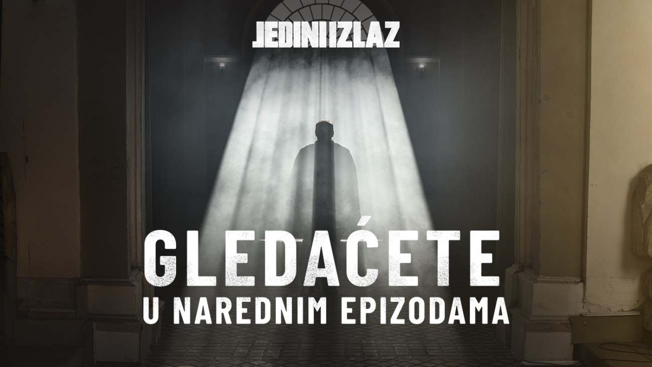 Ne propustite nove nastavke serije „Jedini izlaz“